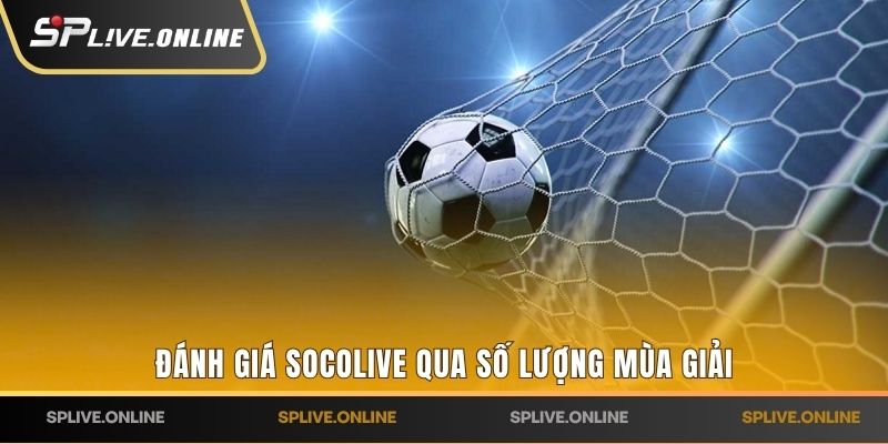Đánh giá Socolive qua số lượng mùa giải