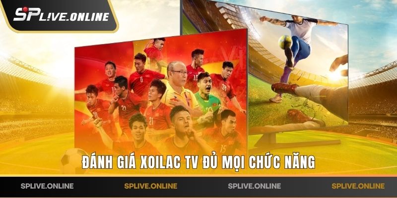 Đánh giá Xoilac TV đủ mọi chức năng