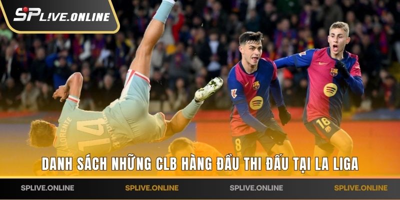 Danh sách những CLB hàng đầu thi đấu tại La Liga
