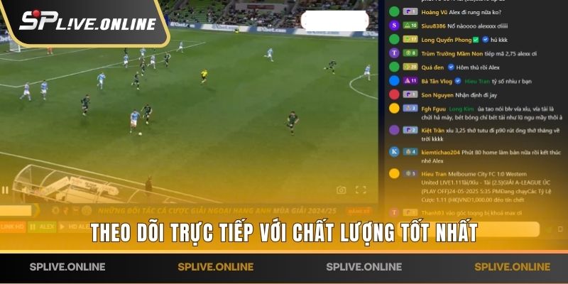 Theo dõi trực tiếp đảm bảo chất lượng tốt