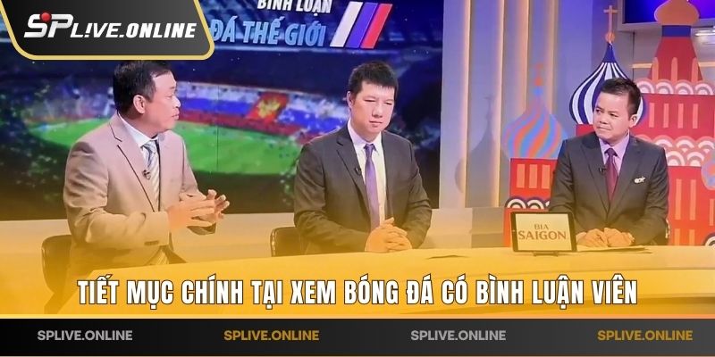 Tiết mục chính tại xem bóng đá có bình luận viên