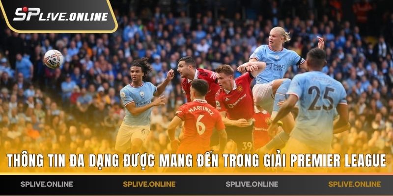 Thông tin xem trực tiếp Ngoại Hạng Anh rất đa dạng
