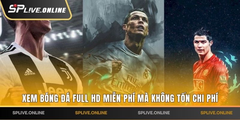 Xem bóng đá full HD miễn phí mà không tốn chi phí
